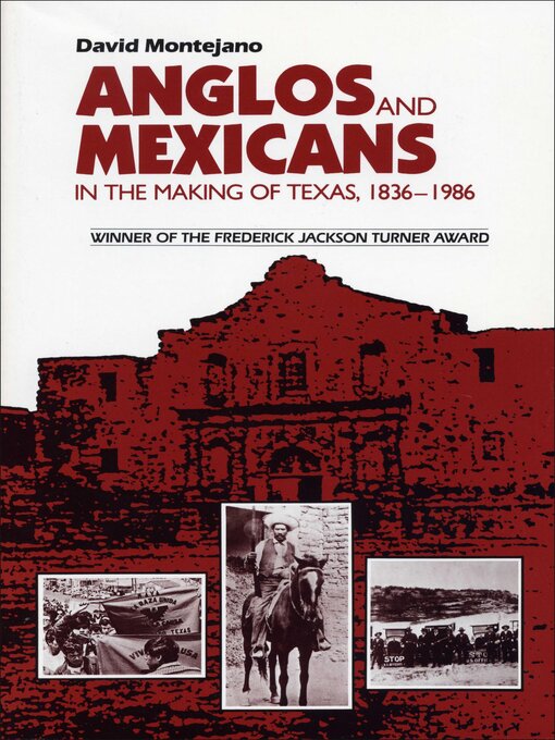 Title details for Anglos and Mexicans in the Making of Texas, 1836–1986 by David Montejano - Wait list